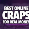 Best Online Craps Sites in 2025 – Where to Play Craps Games for Real Money